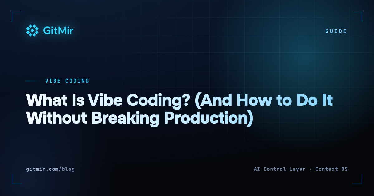 What Is Vibe Coding? (And How to Do It Without Breaking Production)